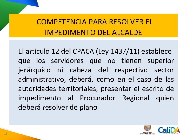 COMPETENCIA PARA RESOLVER EL IMPEDIMENTO DEL ALCALDE El artículo 12 del CPACA (Ley 1437/11)