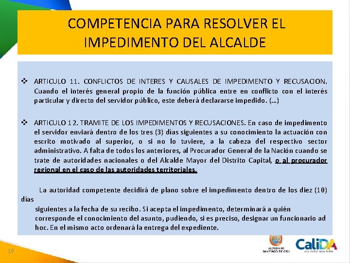 COMPETENCIA PARA RESOLVER EL IMPEDIMENTO DEL ALCALDE v ARTICULO 11. CONFLICTOS DE INTERES Y