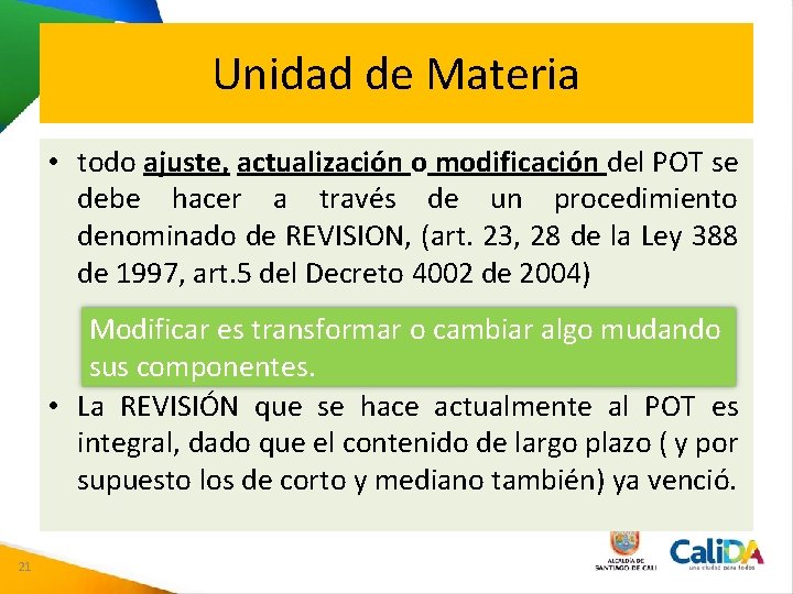 Unidad de Materia • todo ajuste, actualización o modificación del POT se debe hacer