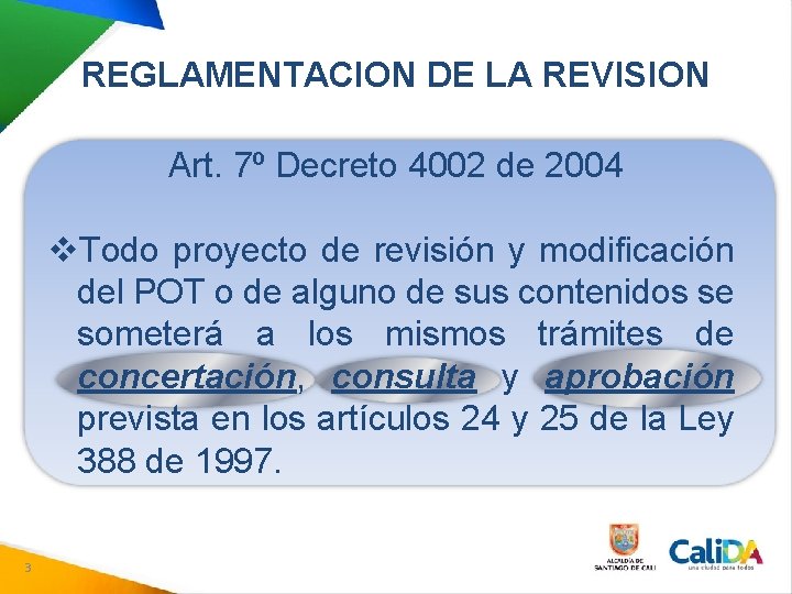 REGLAMENTACION DE LA REVISION Art. 7º Decreto 4002 de 2004 v. Todo proyecto de