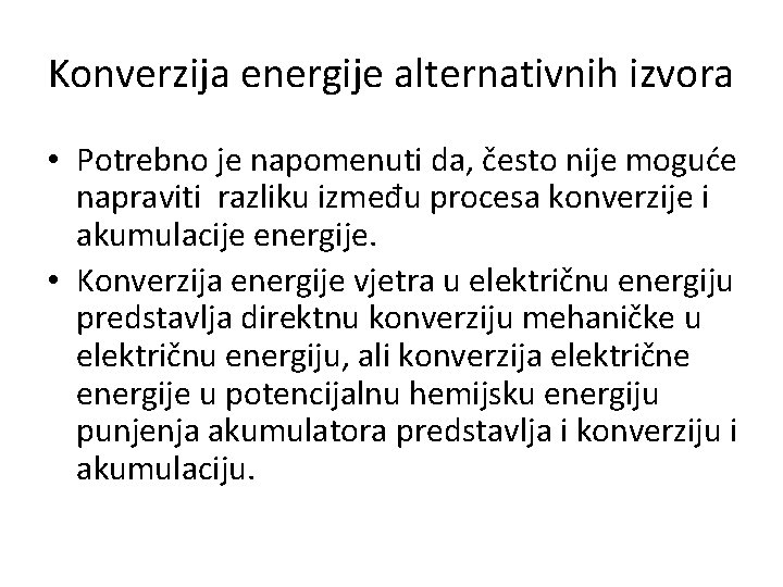 Konverzija energije alternativnih izvora • Potrebno je napomenuti da, često nije moguće napraviti razliku