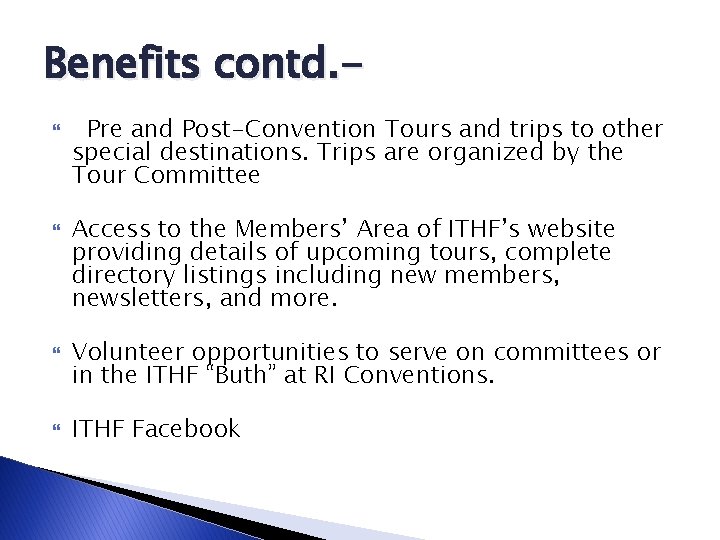 Benefits contd. Pre and Post-Convention Tours and trips to other special destinations. Trips are