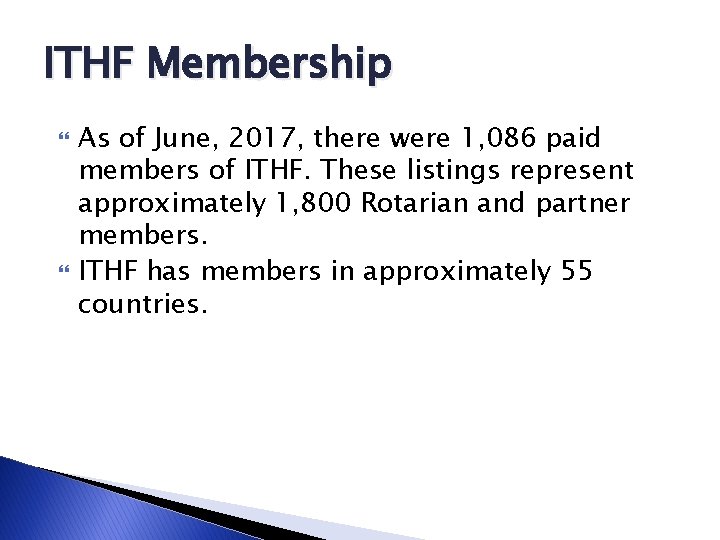 ITHF Membership As of June, 2017, there were 1, 086 paid members of ITHF.