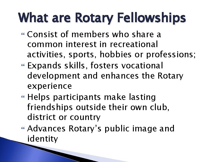 What are Rotary Fellowships Consist of members who share a common interest in recreational