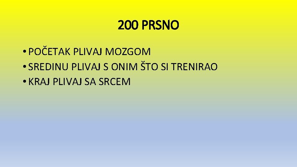 200 PRSNO • POČETAK PLIVAJ MOZGOM • SREDINU PLIVAJ S ONIM ŠTO SI TRENIRAO