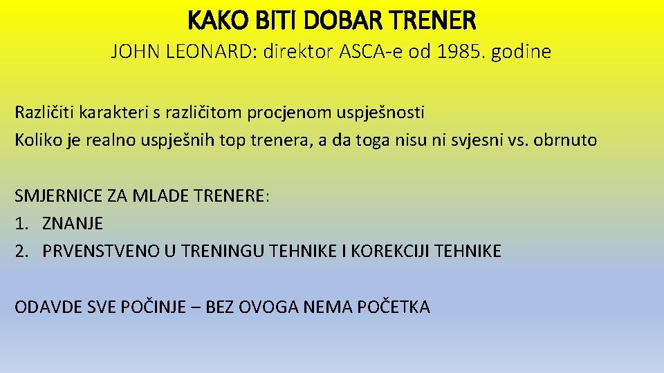 KAKO BITI DOBAR TRENER JOHN LEONARD: direktor ASCA-e od 1985. godine Različiti karakteri s