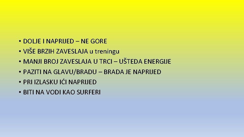  • DOLJE I NAPRIJED – NE GORE • VIŠE BRZIH ZAVESLAJA u treningu