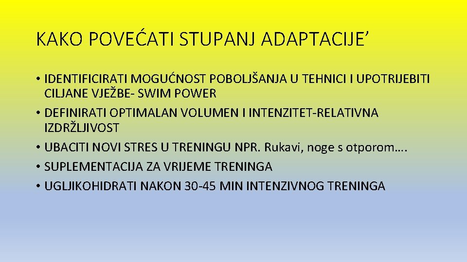 KAKO POVEĆATI STUPANJ ADAPTACIJE’ • IDENTIFICIRATI MOGUĆNOST POBOLJŠANJA U TEHNICI I UPOTRIJEBITI CILJANE VJEŽBE-