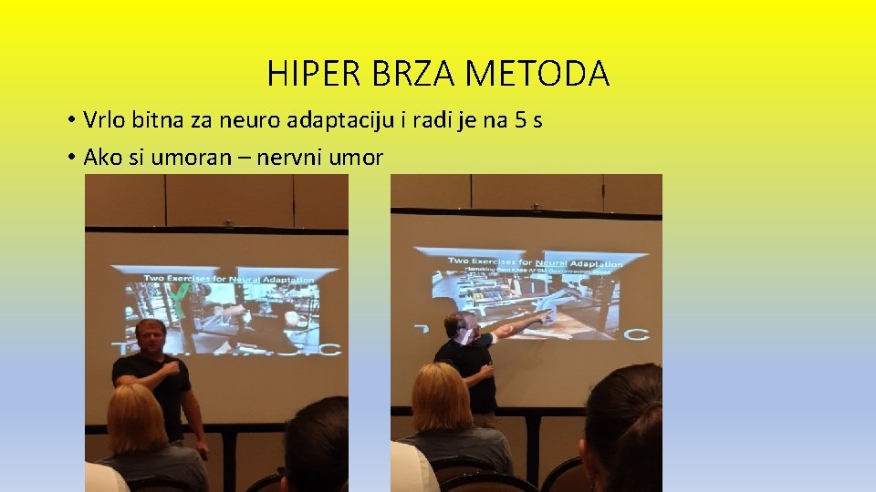 HIPER BRZA METODA • Vrlo bitna za neuro adaptaciju i radi je na 5