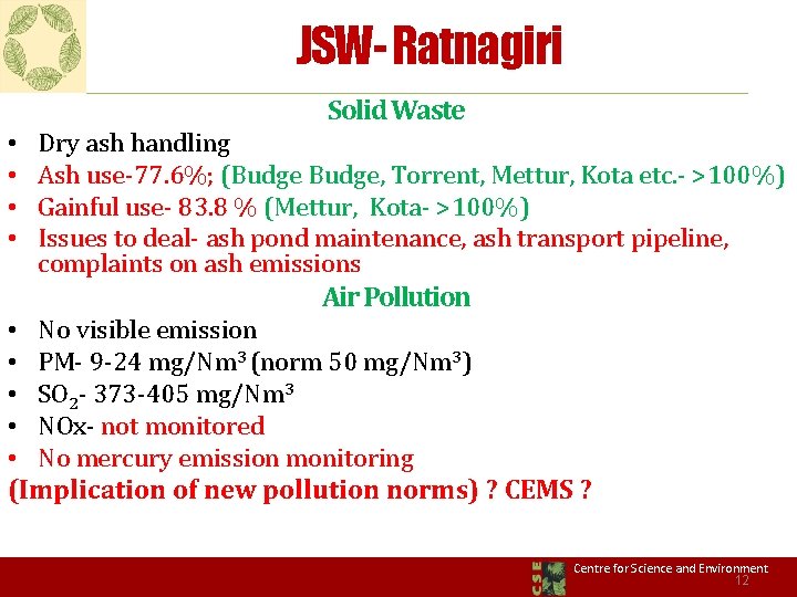 JSW- Ratnagiri Solid Waste • • Dry ash handling Ash use-77. 6%; (Budge, Torrent,