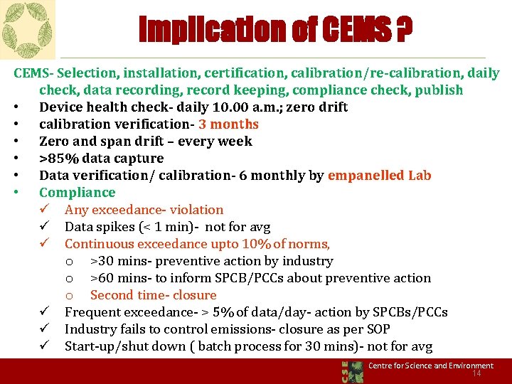 Implication of CEMS ? CEMS- Selection, installation, certification, calibration/re-calibration, daily check, data recording, record