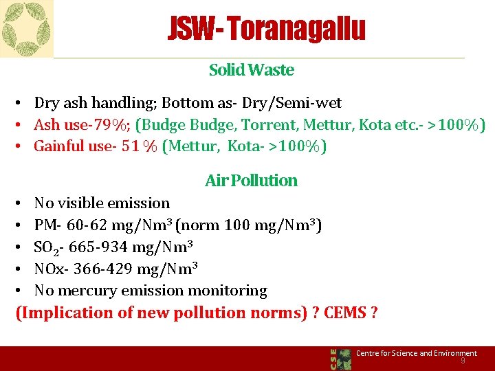 JSW- Toranagallu Solid Waste • Dry ash handling; Bottom as- Dry/Semi-wet • Ash use-79%;