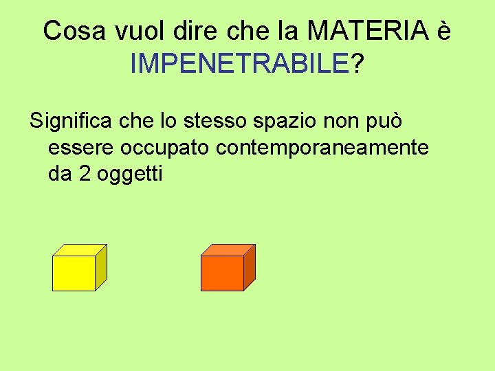 Cosa vuol dire che la MATERIA è IMPENETRABILE? Significa che lo stesso spazio non