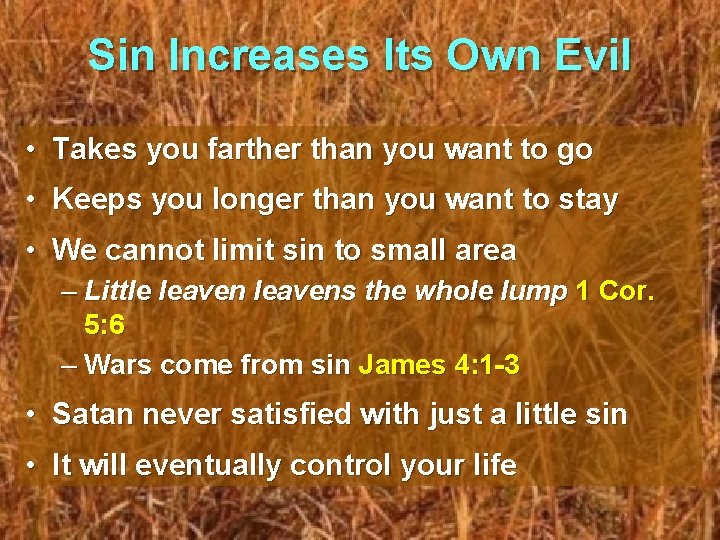 Sin Increases Its Own Evil • Takes you farther than you want to go