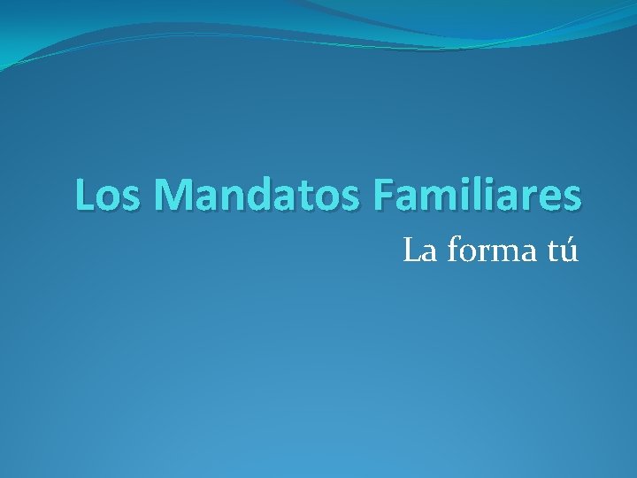 Los Mandatos Familiares La forma tú 