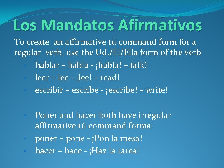 Los Mandatos Afirmativos To create an affirmative tú command form for a regular verb,