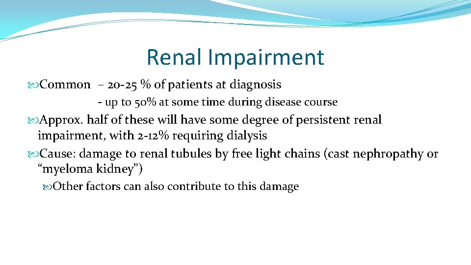 Renal Impairment Common – 20 -25 % of patients at diagnosis - up to