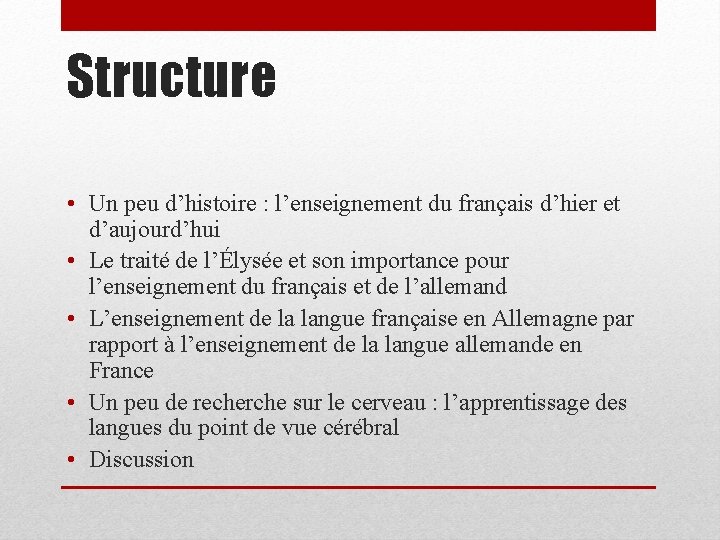 Structure • Un peu d’histoire : l’enseignement du français d’hier et d’aujourd’hui • Le