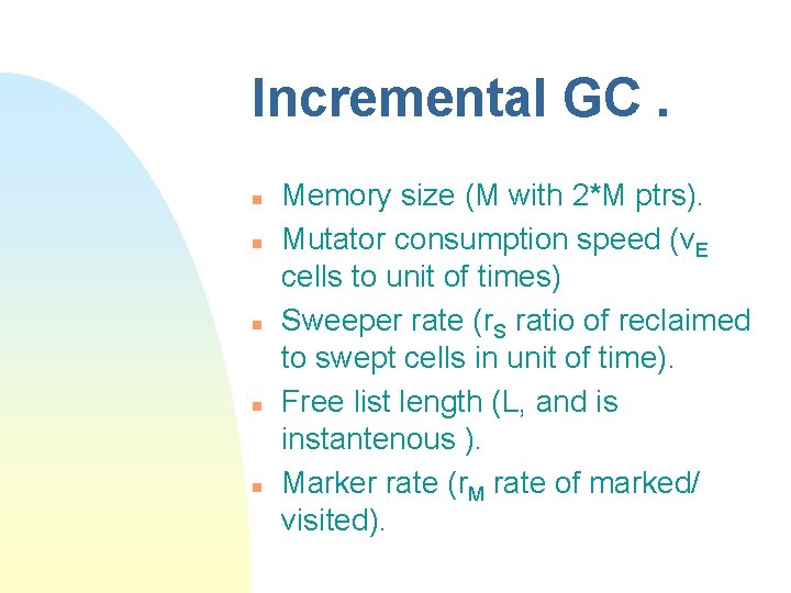 Incremental GC. n n n Memory size (M with 2*M ptrs). Mutator consumption speed