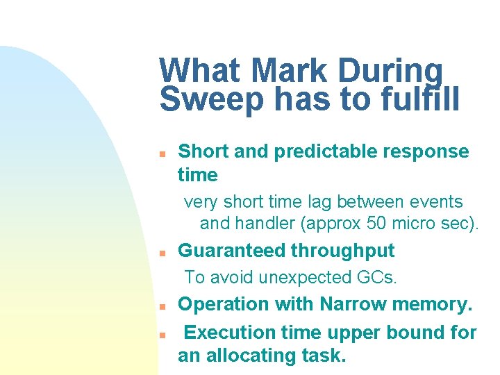 What Mark During Sweep has to fulfill n Short and predictable response time very
