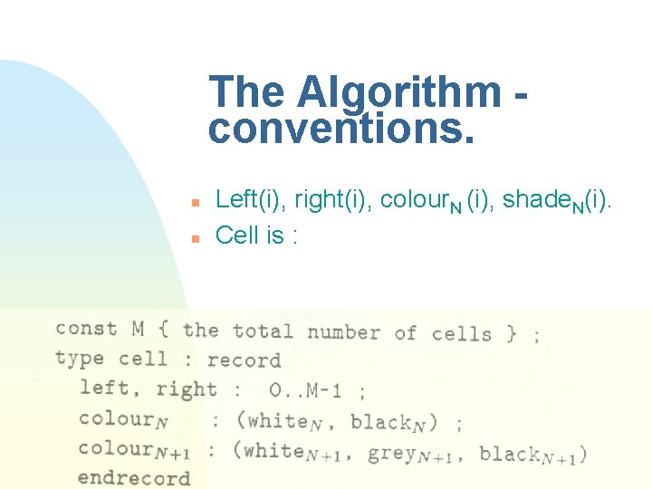 The Algorithm conventions. n n Left(i), right(i), colour. N (i), shade. N(i). Cell is