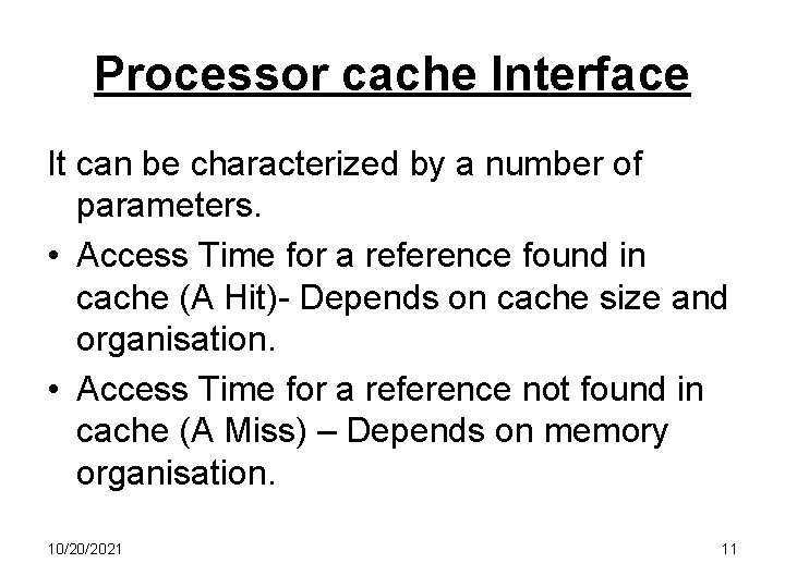 Processor cache Interface It can be characterized by a number of parameters. • Access