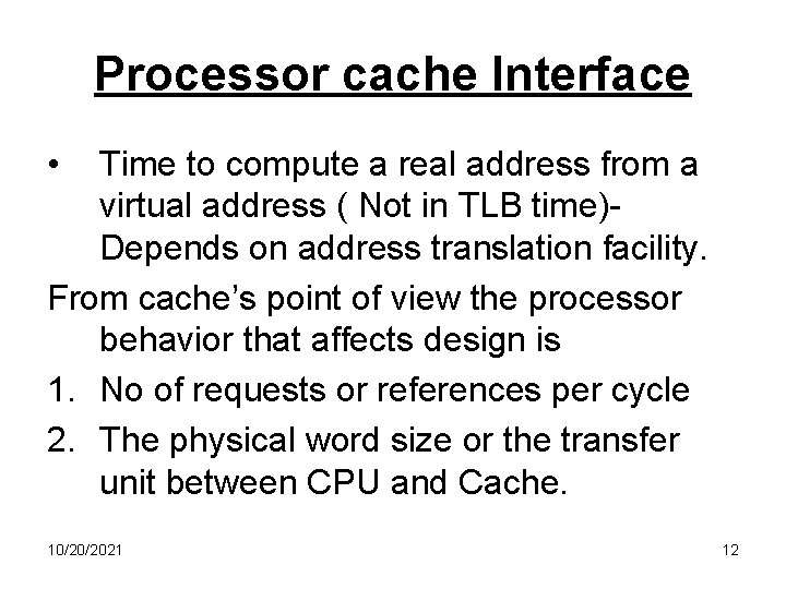 Processor cache Interface • Time to compute a real address from a virtual address