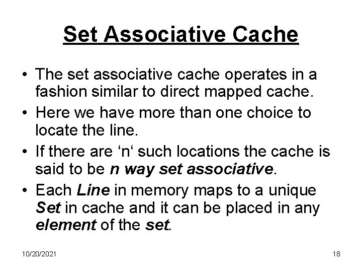 Set Associative Cache • The set associative cache operates in a fashion similar to