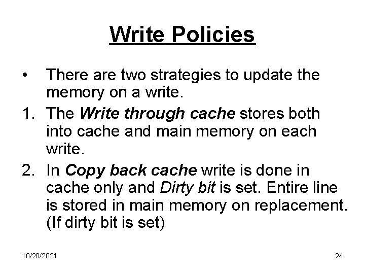 Write Policies • There are two strategies to update the memory on a write.