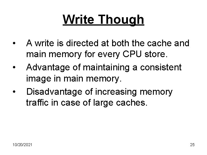 Write Though • • • A write is directed at both the cache and
