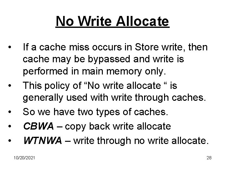 No Write Allocate • • • If a cache miss occurs in Store write,