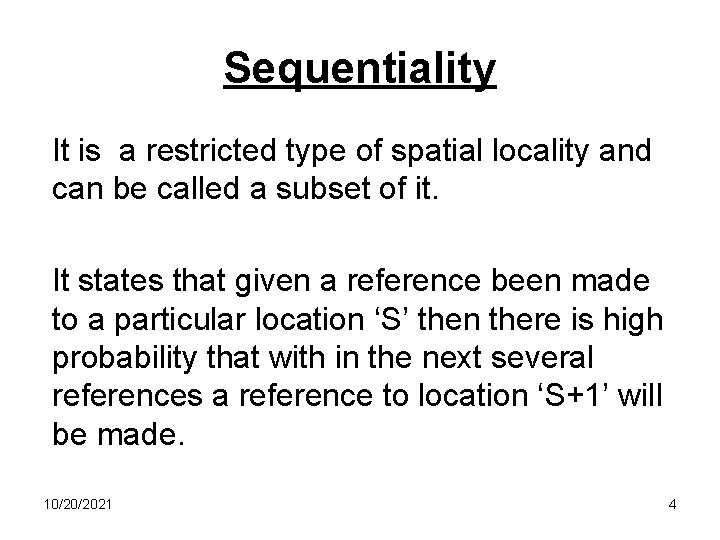 Sequentiality It is a restricted type of spatial locality and can be called a
