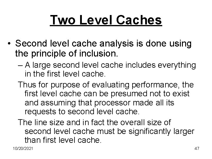 Two Level Caches • Second level cache analysis is done using the principle of