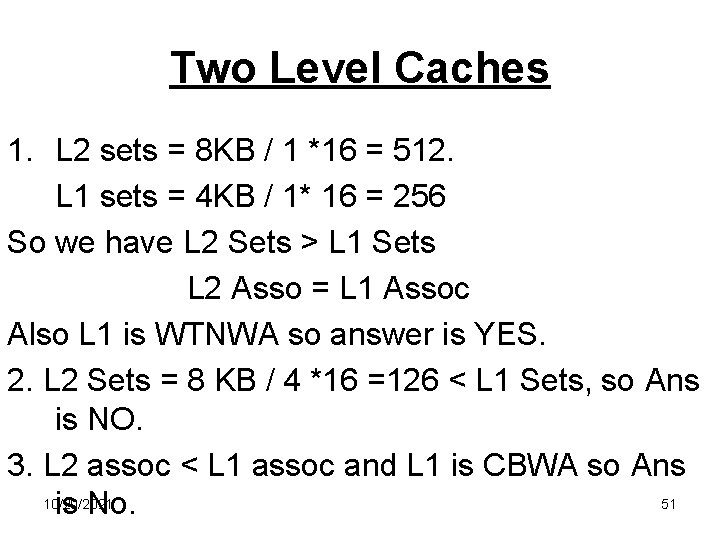 Two Level Caches 1. L 2 sets = 8 KB / 1 *16 =
