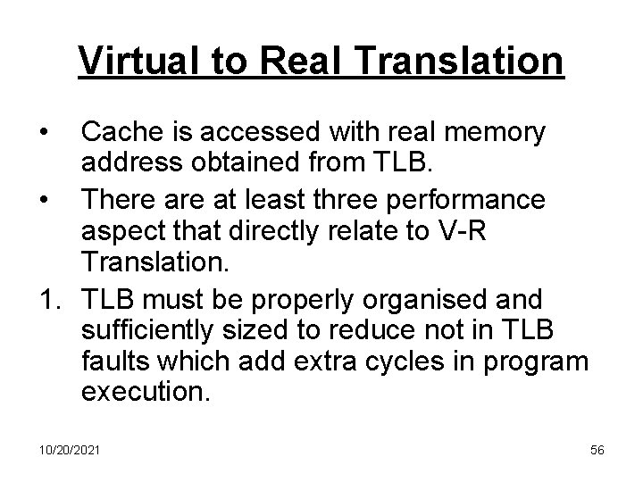 Virtual to Real Translation • Cache is accessed with real memory address obtained from