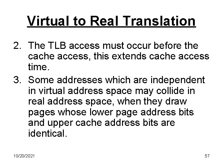 Virtual to Real Translation 2. The TLB access must occur before the cache access,