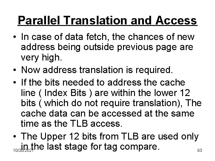 Parallel Translation and Access • In case of data fetch, the chances of new