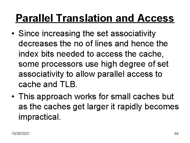 Parallel Translation and Access • Since increasing the set associativity decreases the no of