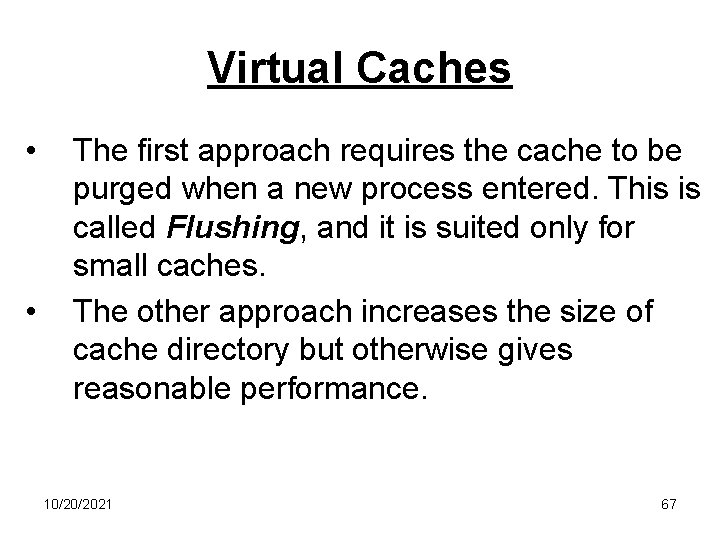 Virtual Caches • • The first approach requires the cache to be purged when