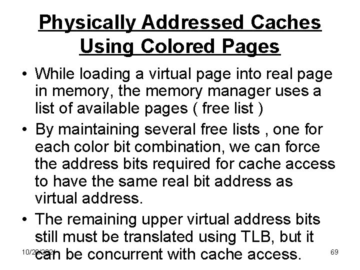 Physically Addressed Caches Using Colored Pages • While loading a virtual page into real