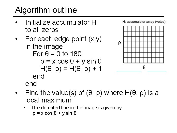 Algorithm outline • • • Initialize accumulator H to all zeros For each edge Algorithm outline • • • Initialize accumulator H to all zeros For each edge