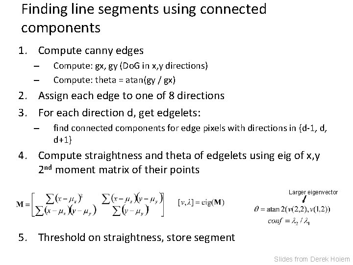 Finding line segments using connected components 1. Compute canny edges – – Compute: gx, Finding line segments using connected components 1. Compute canny edges – – Compute: gx,
