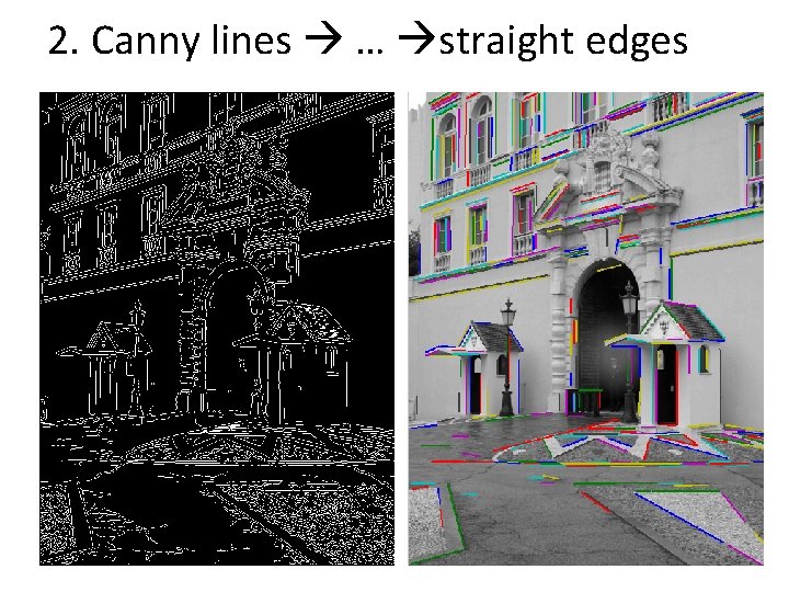 2. Canny lines … straight edges 2. Canny lines … straight edges