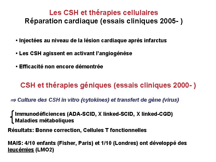 Les CSH et thérapies cellulaires Réparation cardiaque (essais cliniques 2005 - ) • Injectées