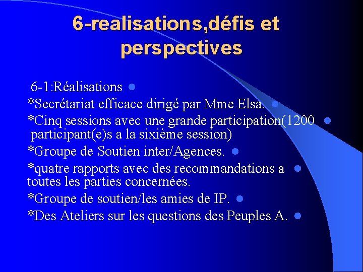 6 -realisations, défis et perspectives 6 -1: Réalisations l *Secrétariat efficace dirigé par Mme