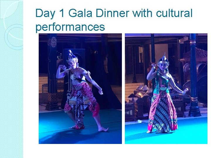 Day 1 Gala Dinner with cultural performances 