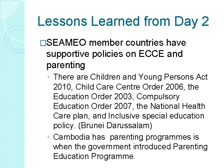 Lessons Learned from Day 2 �SEAMEO member countries have supportive policies on ECCE and