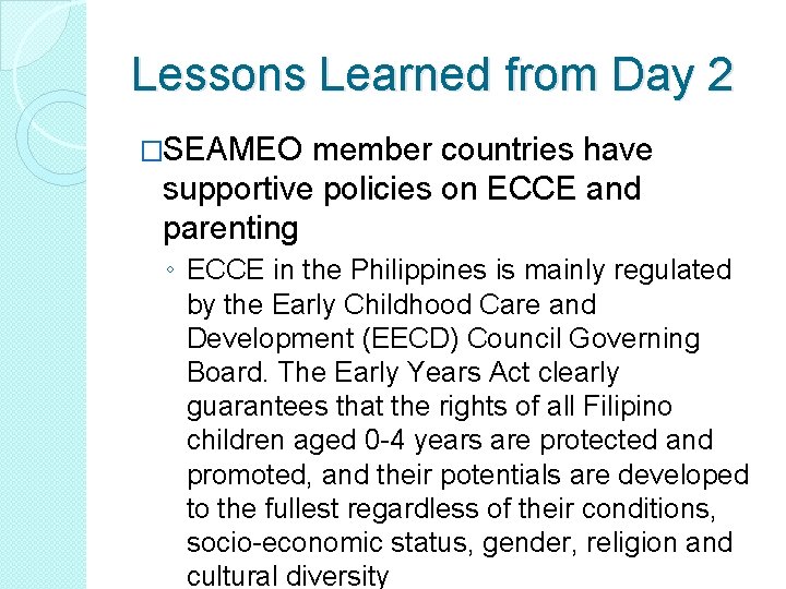 Lessons Learned from Day 2 �SEAMEO member countries have supportive policies on ECCE and
