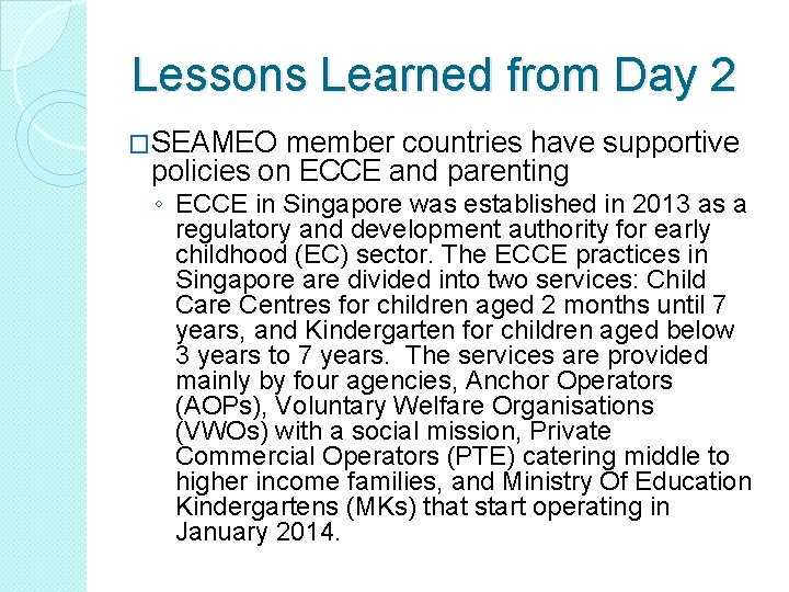 Lessons Learned from Day 2 �SEAMEO member countries have supportive policies on ECCE and