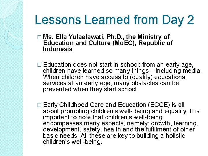 Lessons Learned from Day 2 � Ms. Ella Yulaelawati, Ph. D. , the Ministry